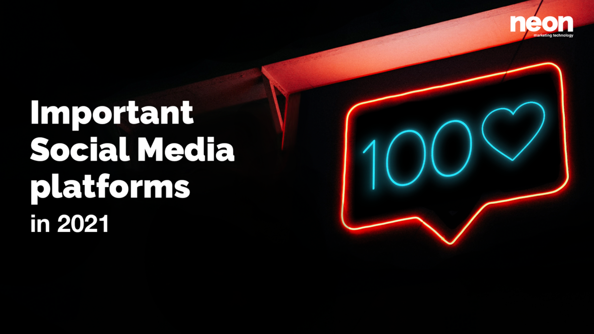 Important Social Media platforms in 2021 Neon Marketing Technology